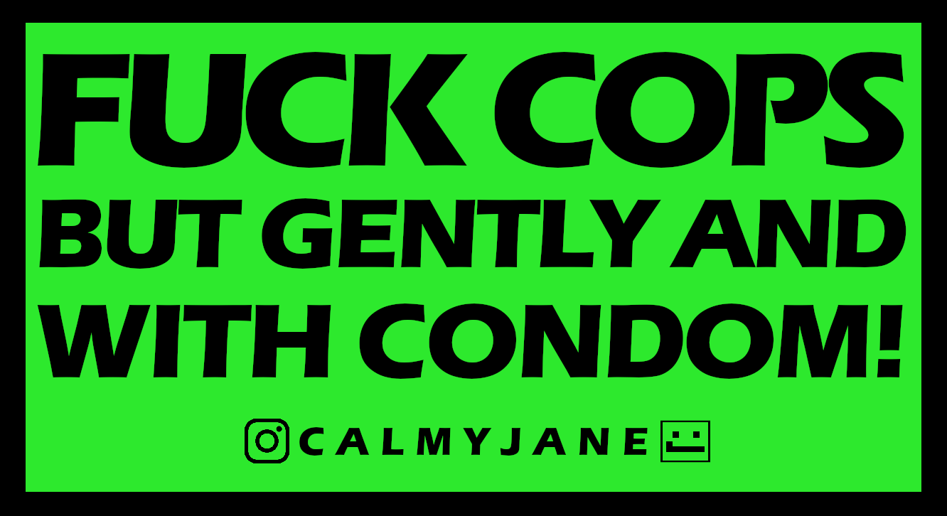 Fuck Cops — but gently and with condom sticker